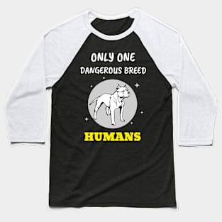 Only ONE Dangerous BREED Baseball T-Shirt